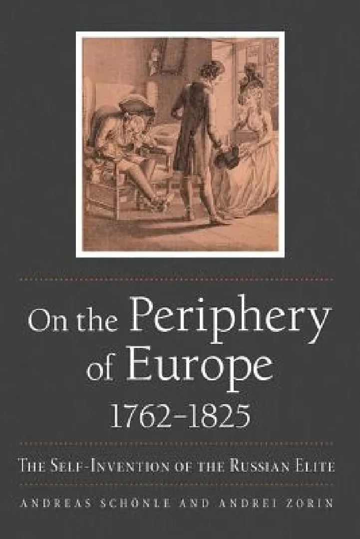 On the Periphery of Europe, 1762-1825 | by Andreas Schönle | Andrei Zorin | Northern Illinois University Press | by Andreas Schönle | Andrei Zorin | Northern Illinois University Press | by Andreas Schönle | Andrei Zorin | Northern Illinois University Press | by Andreas Schönle | Andrei Zorin | Northern Illinois University Press | by Andreas Schönle | Andrei Zorin | Northern Illinois University Press | by Andreas Schönle | Andrei Zorin | Northern Illinois University Press | by Andreas Schönle | A