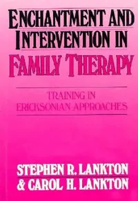 Buy Enchantment and Intervention in Family Therapy (English, Stephen R. Lankton | Carol H. Lankton) — BookShops.in