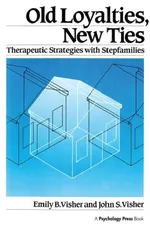 Old Loyalties, New Ties: Therapeutic Strategies with Stepfamilies | by Emily B. Visher | John S. Visher | ‎ Routledge | ‎ English | ‎ 1st Edition view 2