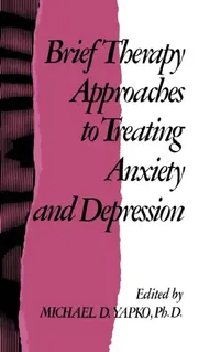 Buy Brief Therapy Approaches to Treating Anxiety and Depression (English, Michael D. Yapko) — BookShops.in