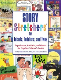 Buy Story S-t-r-e-t-c-h-e-r-s for Infants, Toddlers, and Twos (English, Shirley Raines | Karen Miller | Leah Curry-Rood) — BookShops.in