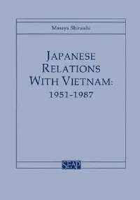 Buy Japanese Relations with Vietnam, 1951-1987 (English, Masaya Shiraishi) — BookShops.in