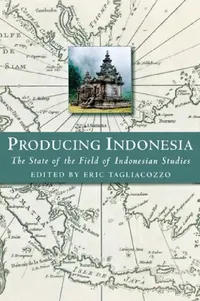 Buy Producing Indonesia (English, Eric Tagliacozzo) — BookShops.in
