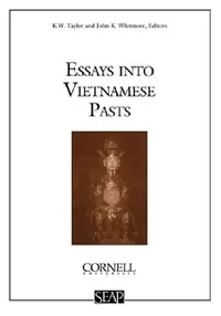 Buy Essays Into Vietnamese Pasts (English, K. W. Taylor | John K. Whitmore) — BookShops.in