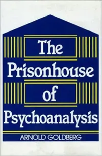 Buy The Prisonhouse of Psychoanalysis (English, Arnold I. Goldberg) — BookShops.in