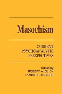 Buy Masochism (English, Robert a. Glick | Donald I. Meyers) — BookShops.in