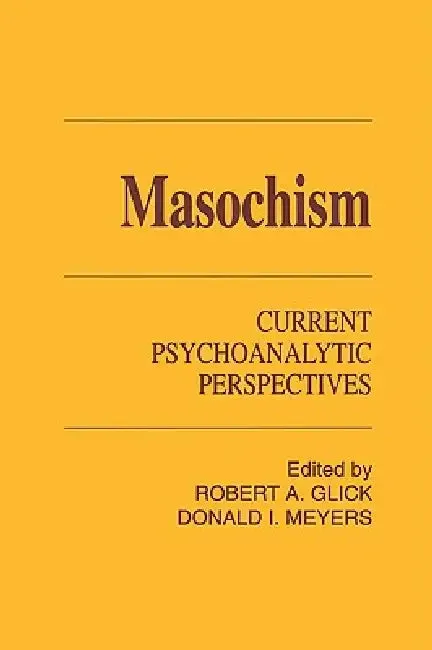 Masochism (English, Robert a. Glick | Donald I. Meyers)