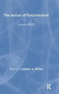 Buy The Annual of Psychoanalysis Volume 28 Hardcover by Jerome A. Winer | Routledge | Psychology & Neuroscience | Higher Education Textbook — BookShops.in