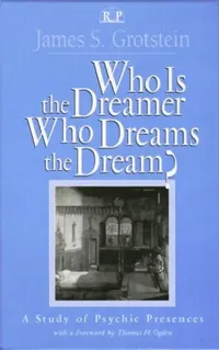 Buy Who Is the Dreamer, Who Dreams the Dream? (English, James S. Grotstein) — BookShops.in