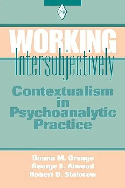 Working Intersubjectively (English, Orange Donna M. | George E. Atwood | Robert D. Stolorow)