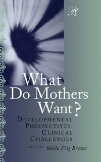 Buy What Do Mothers Want? (English, Sheila F. Brown) — BookShops.in