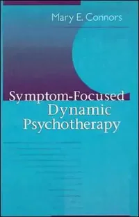 Buy Symptom-Focused Dynamic Psychotherapy (English, Mary E. Connors) — BookShops.in