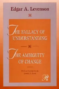 Buy The Fallacy of Understanding & the Ambiguity of Change (English, Edgar A. Levenson) — BookShops.in