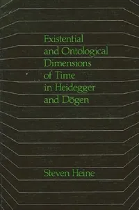 Buy Existential and Ontological Dimensions of Time in Heidegger and Dōgen (English, Steven Heine) — BookShops.in