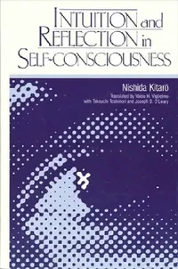 Buy Intuition and Reflection in Self-Consciousness (English, Kitaro Nishida | Valdo H. Viglielmo | Takeuchi Toshinori) — BookShops.in