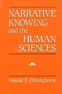 Buy Narrative Knowing and the Human Sciences (English, Donald E. Polkinghorne) — BookShops.in