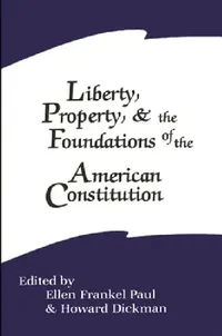 Buy Liberty, Property, and the Foundations of the American Constitution (English, Ellen Frankel Paul | Howard Dickman) — BookShops.in