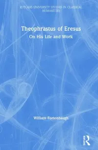 Buy Theophrastus of Eresus (English, William Fortenbaugh) — BookShops.in