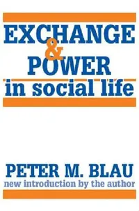 Buy Exchange and Power in Social Life (English, Peter M. Blau) — BookShops.in