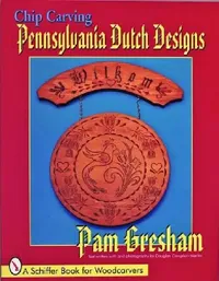 Buy Chip Carving Pennsylvania Dutch Designs (English, Pam Gresham) — BookShops.in
