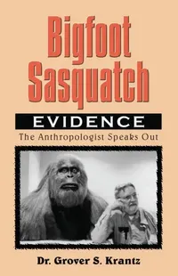 Buy Bigfoot Sasquatch Evidence (English, Grover S. Krantz) — BookShops.in