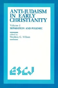 Buy Anti-Judaism in Early Christianity (English, Stephen G. Wilson) — BookShops.in
