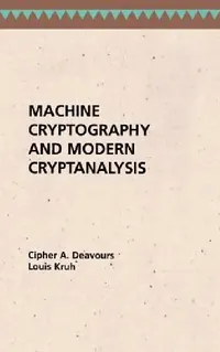 Buy Machine Cryptography and Modern Cryptanalysis (English, Cipher a. Deavours | Louis Kruh) — BookShops.in