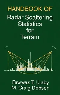 Buy Handbook of Radar Scattering Statistics for Terrain (English, Fawwaz T. Ulaby | M. Craig Dodson | Fawwaz T. Ulaby) — BookShops.in