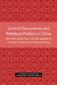 Buy Central Documents and Politburo Politics in China (English, Kenneth Lieberthal | James Tong | Sai-Cheung Yeung) — BookShops.in