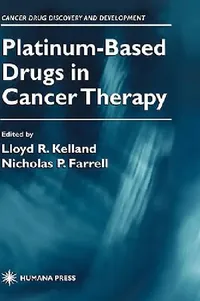 Buy Platinum-Based Drugs in Cancer Therapy (English, Lloyd R. Kelland | Nicholas P. Farrell) — BookShops.in