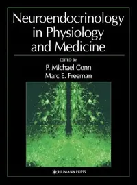 Buy Neuroendocrinology in Physiology and Medicine (English, P. Michael Conn | Marc E. Freeman) — BookShops.in