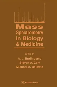 Buy Mass Spectrometry in Biology & Medicine (English, A. L. Burlingame | Steven A. Carr | Michael a. Baldwin) — BookShops.in