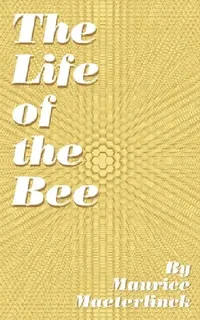 Buy The Life of the Bee (English, Maurice Maeterlinck | Alfred Sutro) — BookShops.in