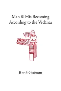 Buy Man and His Becoming According to the Vedanta (Rene Guenon Works) by René Guénon, James Richard Wetmore – Sophia Perennis – Hardcover – 3rd Revised Edition – Indian Online Bookstore – Bookshops.in — BookShops.in