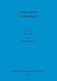 Buy Coins and the Archaeologist (English, John Casey | Richard Reece) — BookShops.in
