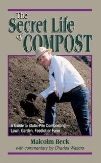 Buy Secret Life of Compost (English, Malcolm Beck | Charles Walters) — BookShops.in