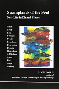 Buy Swamplands of the Soul: New Life in Dismal Places by James Hollis | Inner City Books | Hardcover | English | Jungian Psychology & Personal Development — BookShops.in