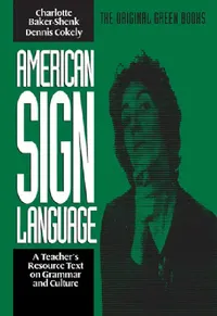 Buy American Sign Language Green Books, a Teacher's Resource Text on Grammar and Culture (English, Charlotte Baker-Shenk | Dennis Cokely) — BookShops.in