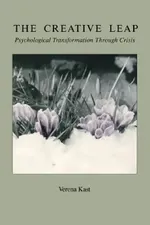 The Creative Leap: Psychological Transformation Through Crisis | by Verena Kast | Douglas Whitcher | ‎ Chiron Pubns | ‎ English view 2