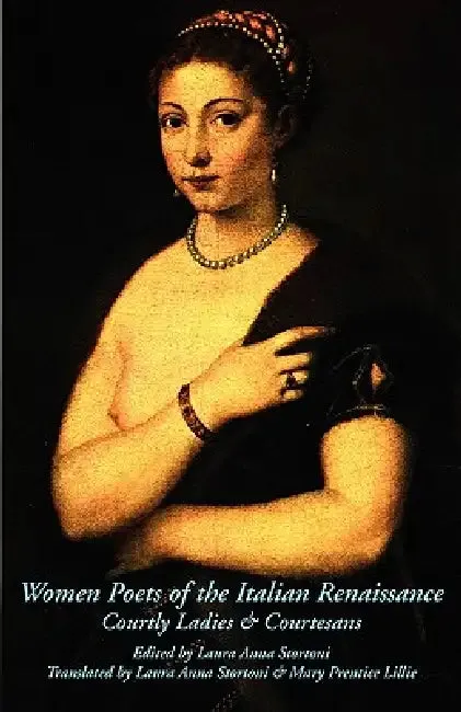 Women Poets of the Italian Renaissance (English, Laura Anna Stortoni | Laura Anna Stortoni | Mary Prentice Lillie)