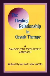 Buy The Healing Relationship in Gestalt Therapy (English, Richard Hycner | Lynne Jacobs) — BookShops.in