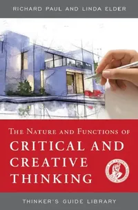 Buy Nature and Functions of Critical & Creative Thinking (English, Richard Paul | Linda Elder) — BookShops.in