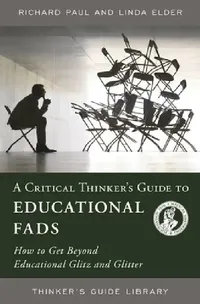 Buy A Critical Thinker's Guide to Educational Fads (English, Richard Paul | Linda Elder) — BookShops.in
