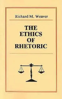Buy The Ethics of Rhetoric (English, Richard M. Weaver) — BookShops.in