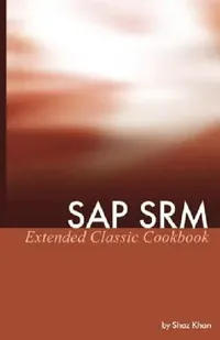 Buy SAP SRM Extended Classic Cookbook (English, Shaz Khan) — BookShops.in