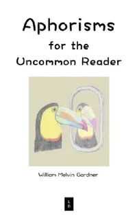Buy Aphorisms for the Uncommon Reader (English, William Melvin Gardner) — BookShops.in
