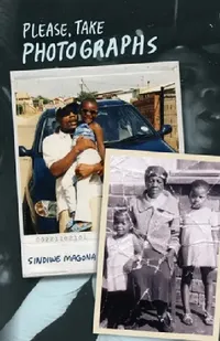 Buy Please Take Photographs by Sindiwe Magona | Modjaji Books | Hardcover Poetry Collection on African Life, War, and Village Innocence | World Literature for Students and Poetry Lovers — BookShops.in