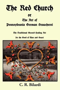 Buy The Red Church or the Art of Pennsylvania German Braucherei (English, C. R. Bilardi) — BookShops.in