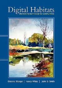 Buy Digital Habitats; Stewarding Technology for Communities (English, Etienne Wenger | Nancy White | John D. Smith) — BookShops.in