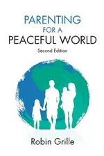 Parenting for a Peaceful World, 2nd Ed. | by Robin Grille | Mitch Hall | ‎ Robin Grille Press | ‎ English | ‎ 2nd ed. Edition view 4